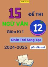 15 Đề thi Ngữ văn 12 giữa Kì 1 Chân Trời Sáng Tạo 2024-2025 (Có đáp án)